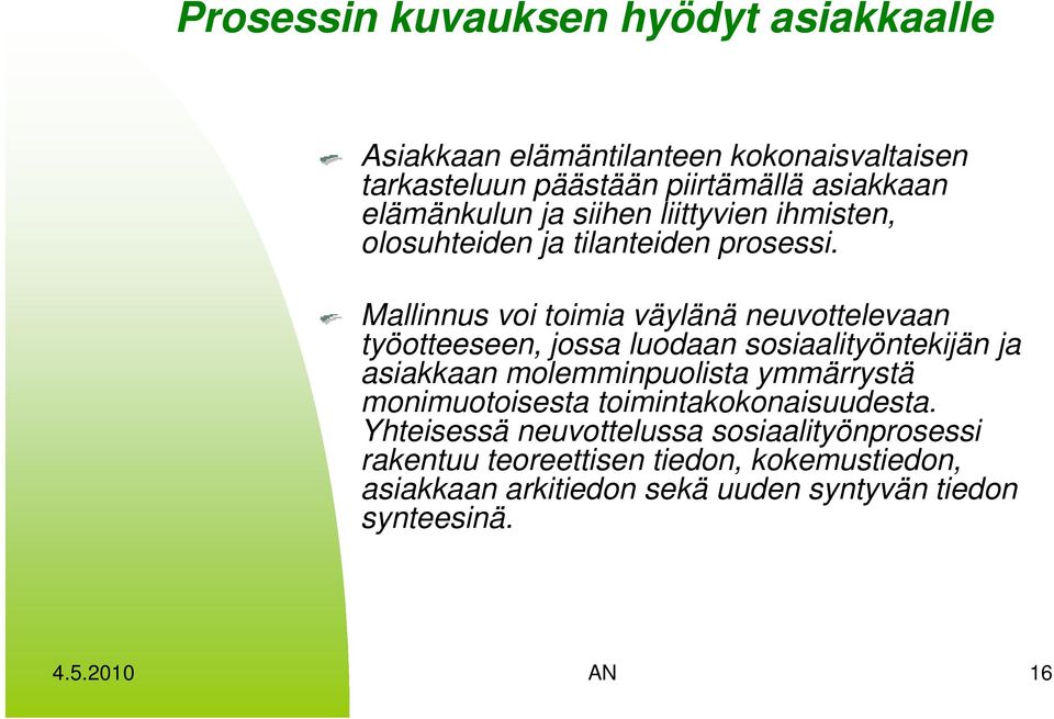 Mallinnus voi toimia väylänä neuvottelevaan työotteeseen, jossa luodaan sosiaalityöntekijän ja asiakkaan molemminpuolista ymmärrystä