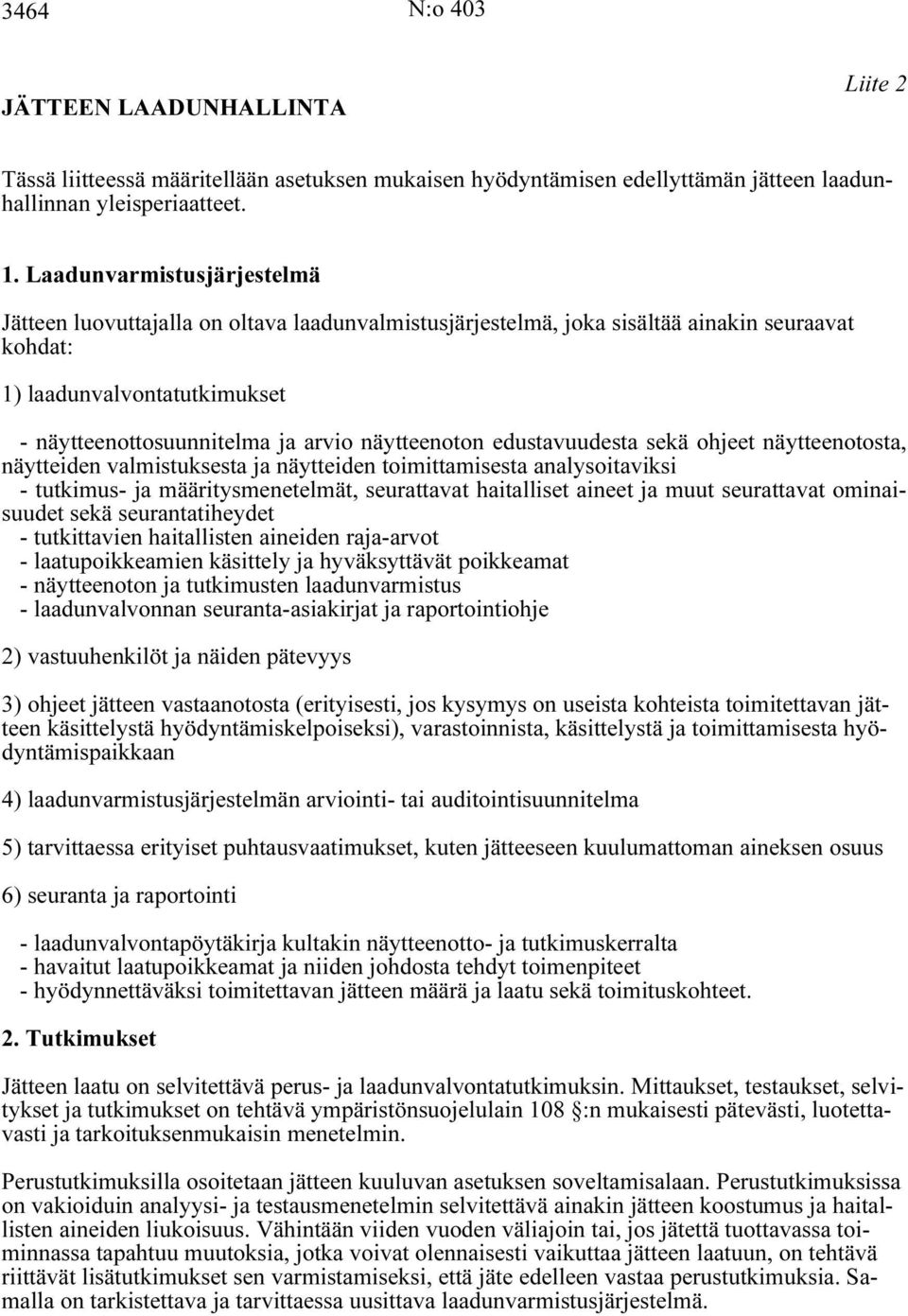 näytteenoton edustavuudesta sekä ohjeet näytteenotosta, näytteiden valmistuksesta ja näytteiden toimittamisesta analysoitaviksi - tutkimus- ja määritysmenetelmät, seurattavat haitalliset aineet ja