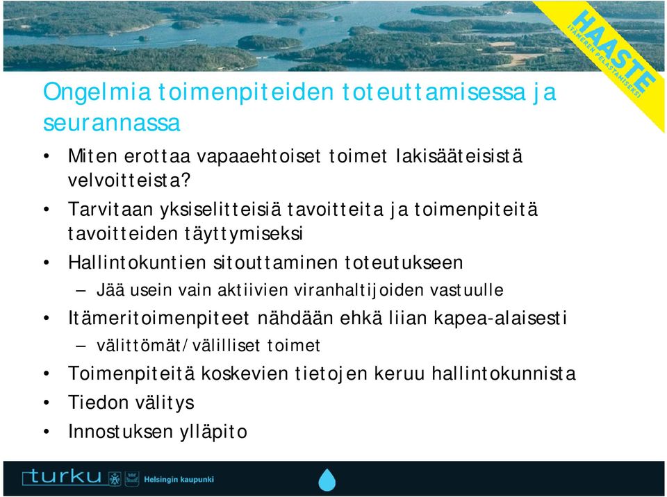 Tarvitaan yksiselitteisiä tavoitteita ja toimenpiteitä tavoitteiden täyttymiseksi Hallintokuntien sitouttaminen