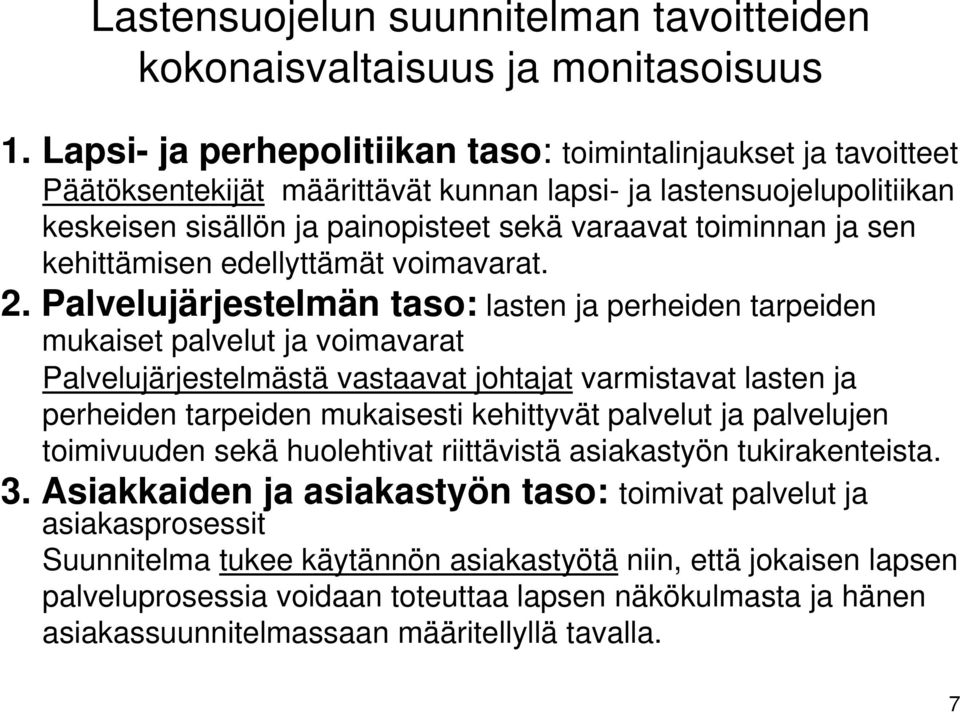 toiminnan ja sen kehittämisen edellyttämät voimavarat. 2.