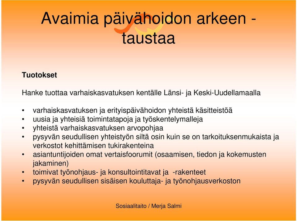 siltä osin kuin se on tarkoituksenmukaista ja verkostot kehittämisen tukirakenteina asiantuntijoiden omat vertaisfoorumit (osaamisen, tiedon