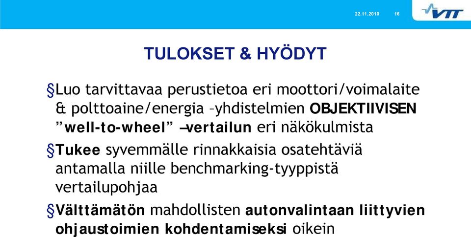 polttoaine/energia yhdistelmien OBJEKTIIVISEN well to wheel vertailun eri näkökulmista