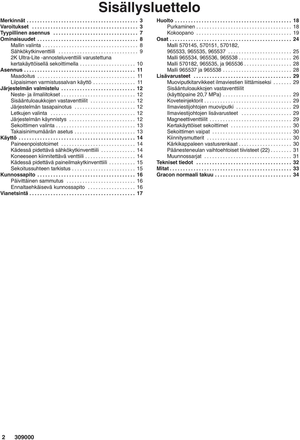 ................................... 8 Osat.............................................. 24 Malli 570145, 570151, 570182, Sähkökytkinventtiili.............................. 9 965533, 965535, 965537.