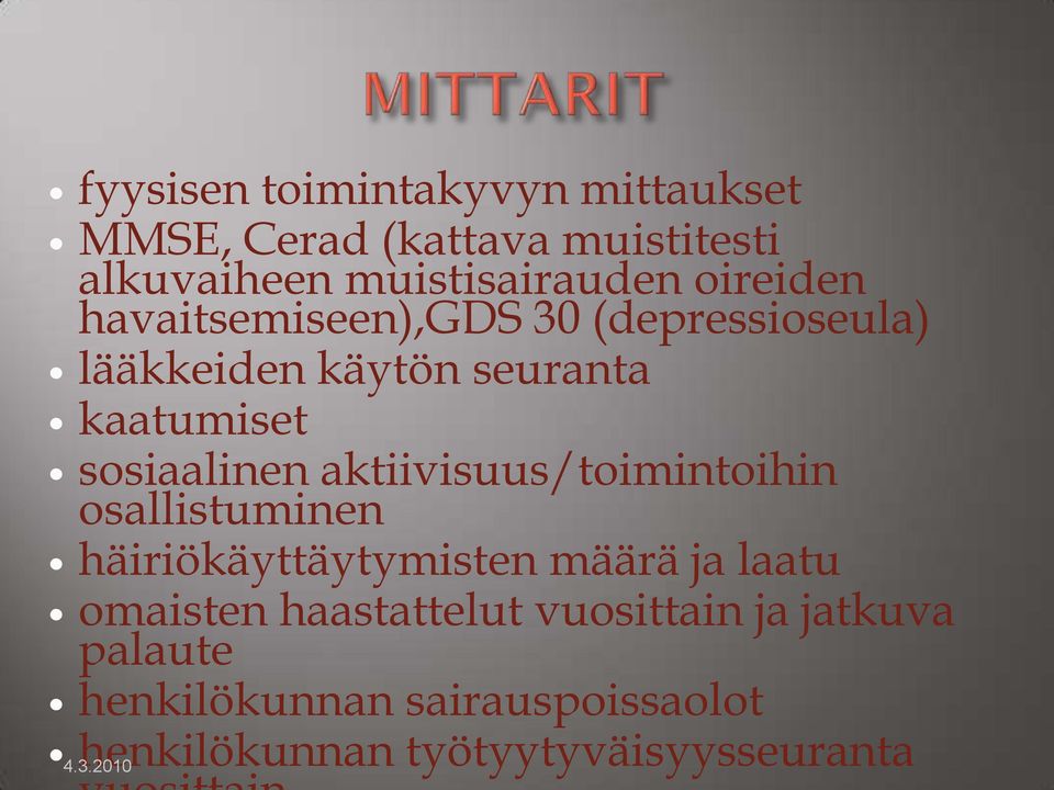 aktiivisuus/toimintoihin osallistuminen häiriökäyttäytymisten määrä ja laatu omaisten haastattelut