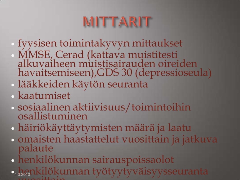 aktiivisuus/toimintoihin osallistuminen häiriökäyttäytymisten määrä ja laatu omaisten haastattelut