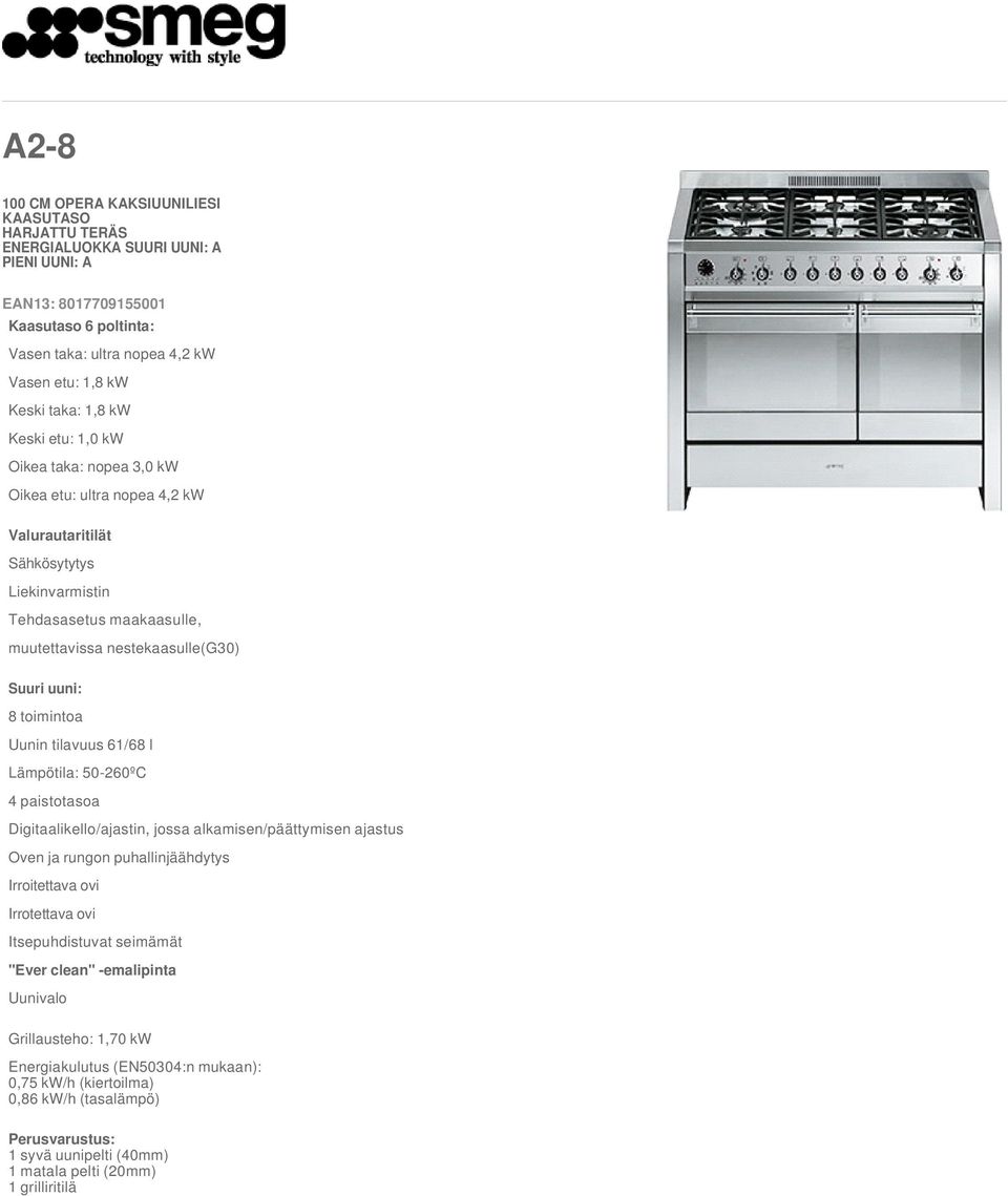 uuni: 8 toimintoa Uunin tilavuus 61/68 l Lämpötila: 50-260ºC 4 paistotasoa Digitaalikello/ajastin, jossa alkamisen/päättymisen ajastus Oven ja rungon puhallinjäähdytys Irroitettava ovi Irrotettava