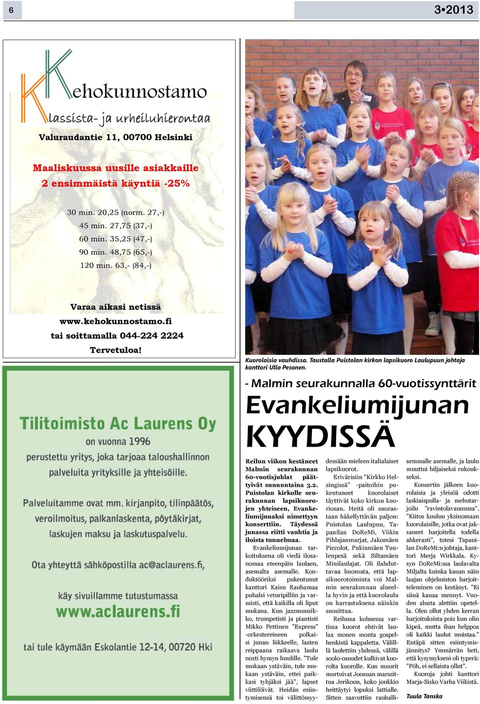 - Malmin seurakunnalla 60-vuotissynttärit Evankeliumijunan kyydissä Reilun viikon kestäneet Malmin seurakunnan 60-vuotisjuhlat päättyivät sunnuntaina 3.2.