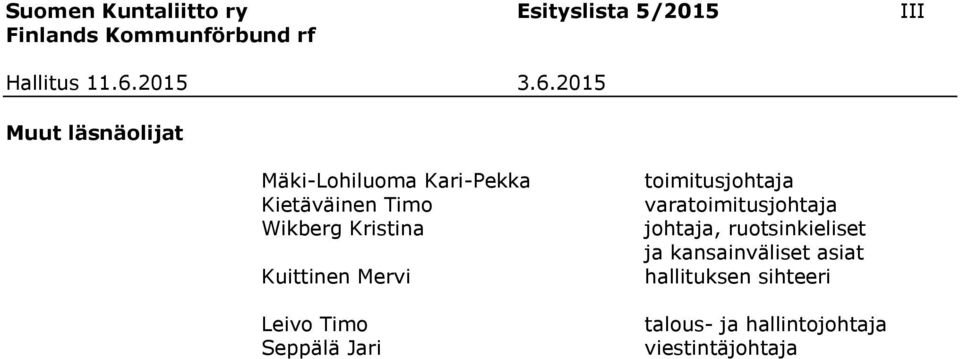 Seppälä Jari toimitusjohtaja varatoimitusjohtaja johtaja, ruotsinkieliset ja