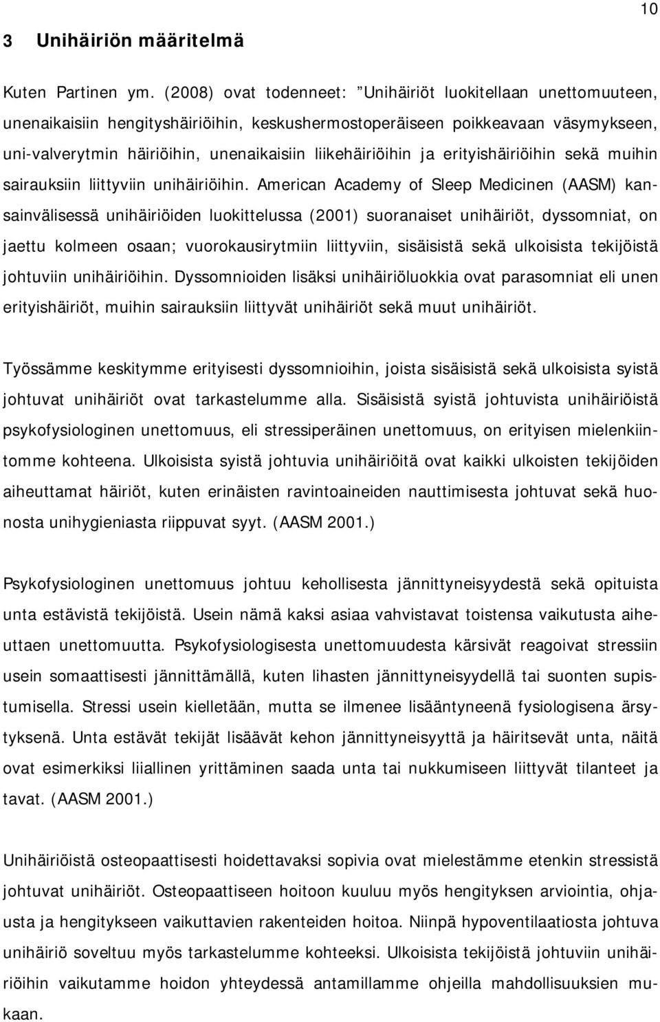liikehäiriöihin ja erityishäiriöihin sekä muihin sairauksiin liittyviin unihäiriöihin.