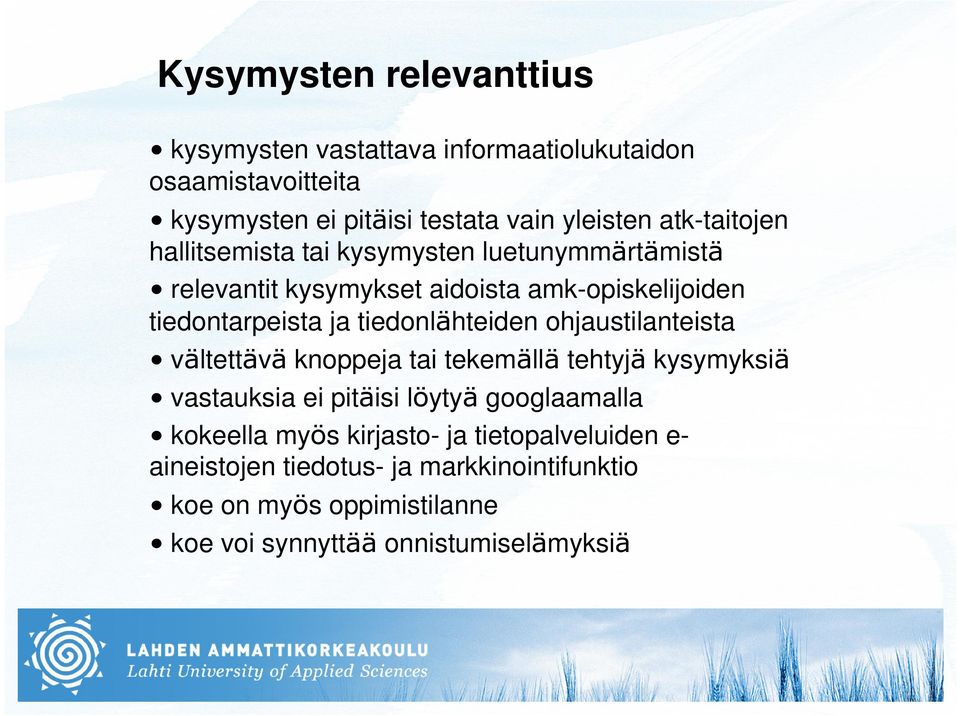 tiedonlähteiden ohjaustilanteista vältettävä knoppeja tai tekemällä tehtyjä kysymyksiä vastauksia ei pitäisi löytyä googlaamalla