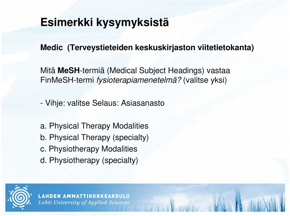 (valitse yksi) - Vihje: valitse Selaus: Asiasanasto a. Physical Therapy Modalities b.