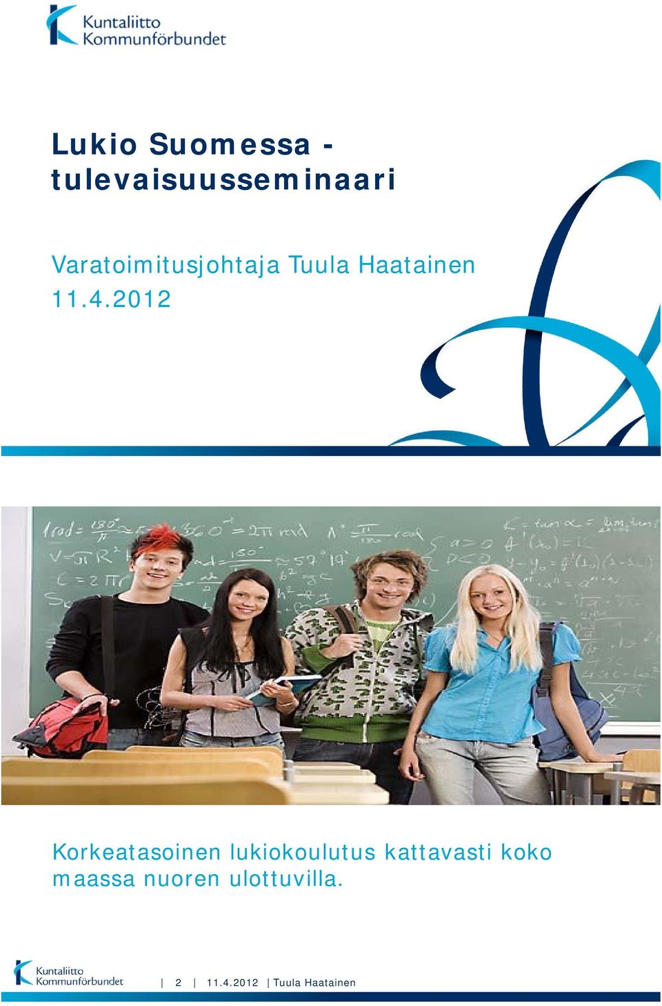 2012 Korkeatasoinen lukiokoulutus kattavasti