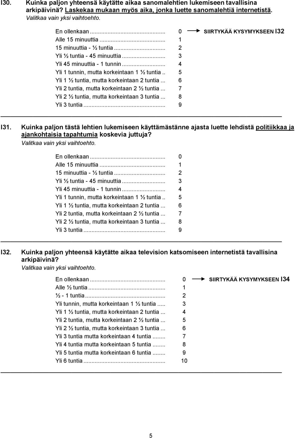 .. Yli tuntia, mutta korkeintaan ½ tuntia... Yli ½ tuntia, mutta korkeintaan tuntia... Yli tuntia... I.