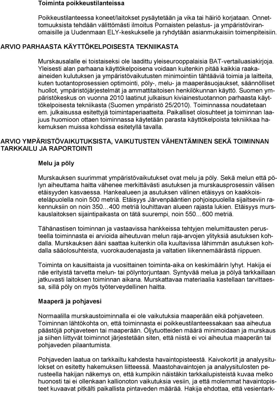 ARVIO PARHAASTA KÄYTTÖKELPOISESTA TEKNIIKASTA Murskausalalle ei toistaiseksi ole laadittu yleiseurooppalaisia BAT-vertailuasiakirjoja.