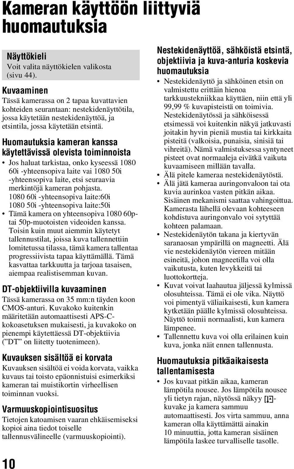 Huomautuksia kameran kanssa käytettävissä olevista toiminnoista Jos haluat tarkistaa, onko kyseessä 1080 60i -yhteensopiva laite vai 1080 50i -yhteensopiva laite, etsi seuraavia merkintöjä kameran
