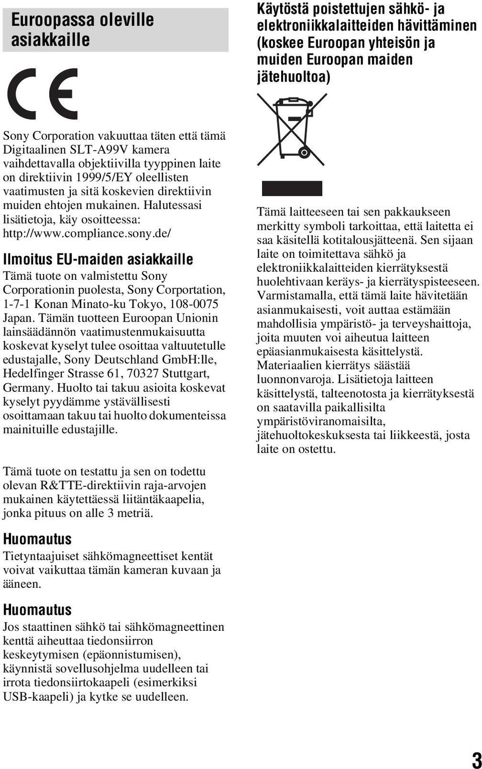 Halutessasi lisätietoja, käy osoitteessa: http://www.compliance.sony.