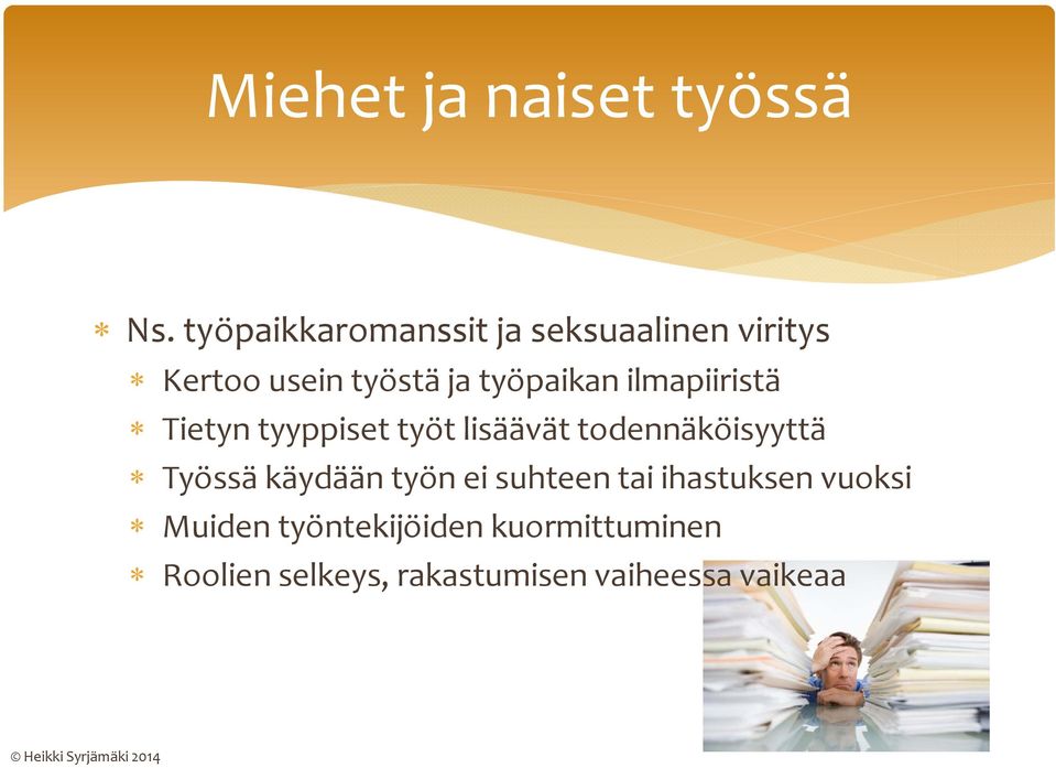 ilmapiiristä Tietyn tyyppiset työt lisäävät todennäköisyyttä Työssä käydään