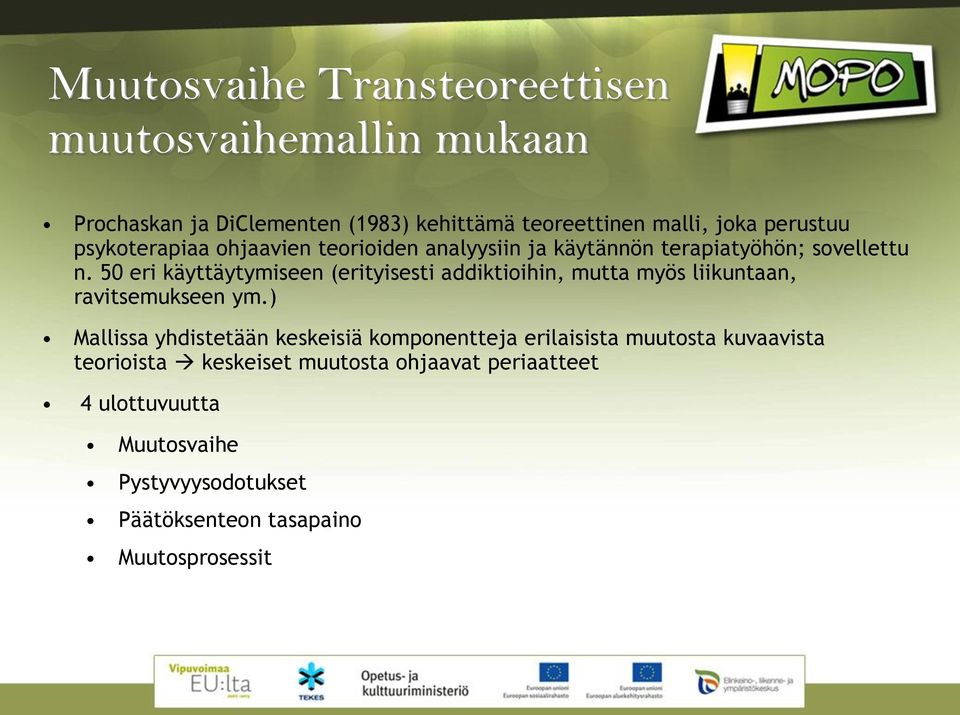 50 eri käyttäytymiseen (erityisesti addiktioihin, mutta myös liikuntaan, ravitsemukseen ym.
