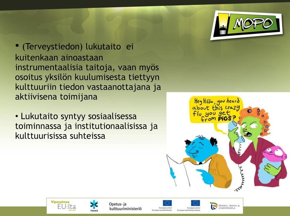 tiedon vastaanottajana ja aktiivisena toimijana Lukutaito syntyy