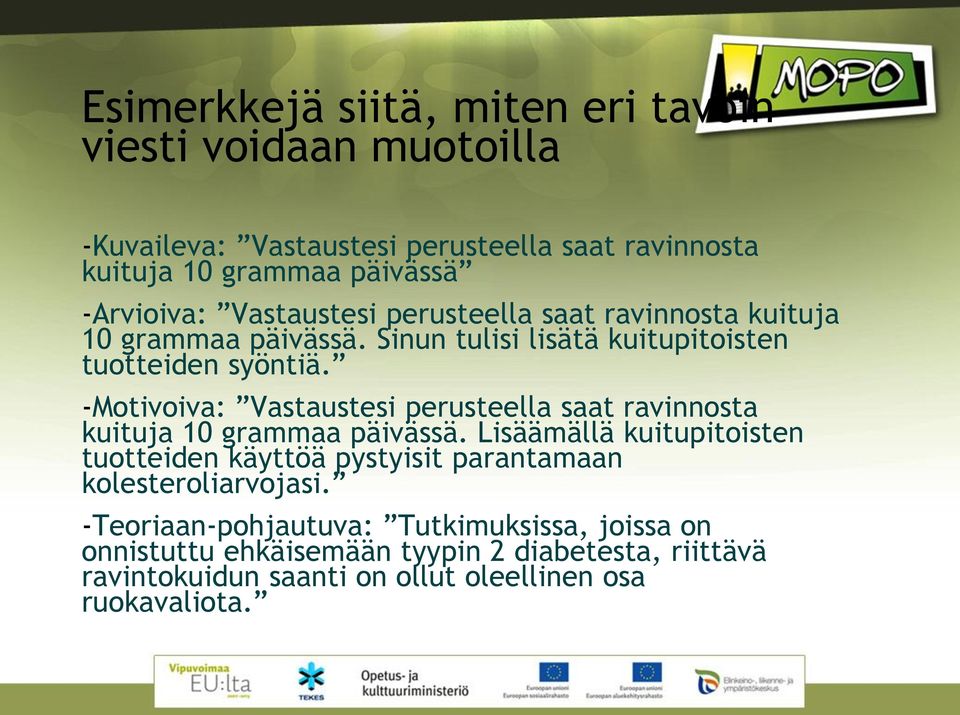-Motivoiva: Vastaustesi perusteella saat ravinnosta kuituja 10 grammaa päivässä.