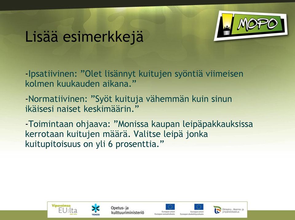 -Normatiivinen: Syöt kuituja vähemmän kuin sinun ikäisesi naiset keskimäärin.