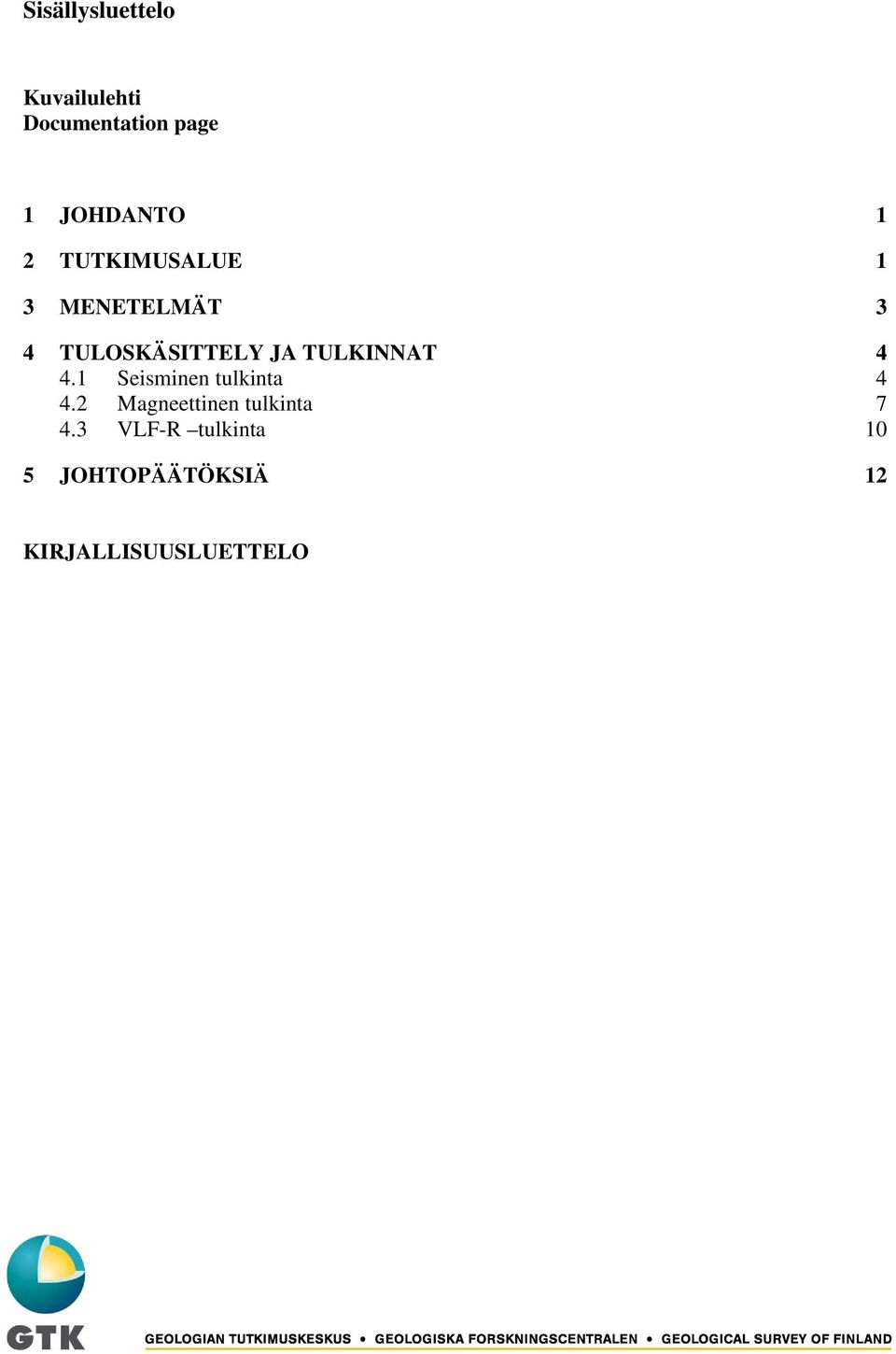 TULKINNAT 4 4.1 Seisminen tulkinta 4 4.