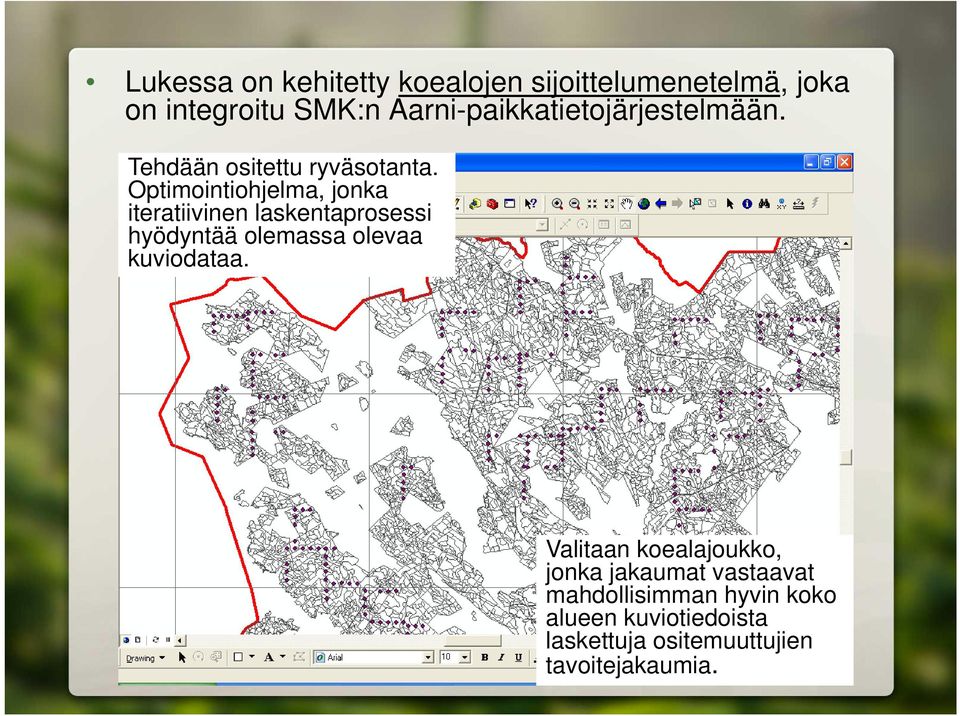 Optimointiohjelma, jonka iteratiivinen laskentaprosessi hyödyntää olemassa olevaa kuviodataa.