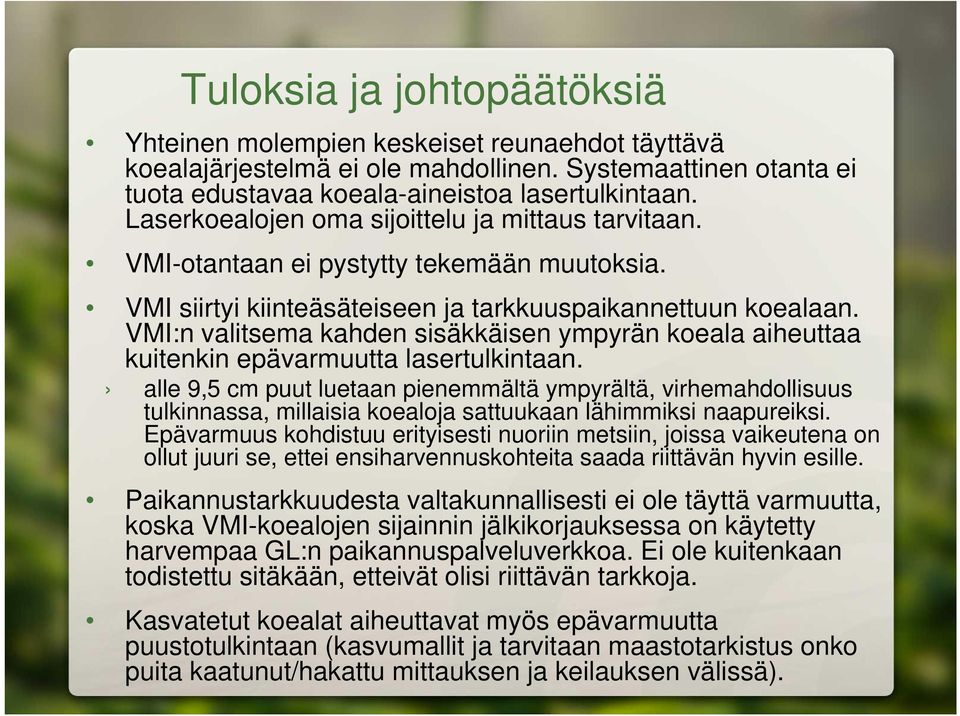 VMI:n valitsema kahden sisäkkäisen ympyrän koeala aiheuttaa kuitenkin epävarmuutta lasertulkintaan.