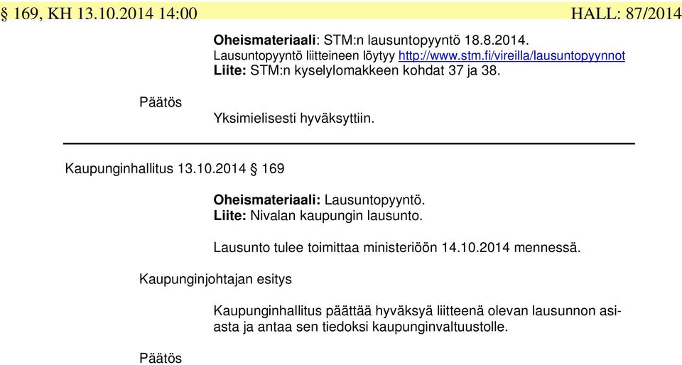 HALL: 87/2014 Kaupunginhallitus 13.10.2014 169 Oheismateriaali: Lausuntopyyntö. Liite: Nivalan kaupungin lausunto.