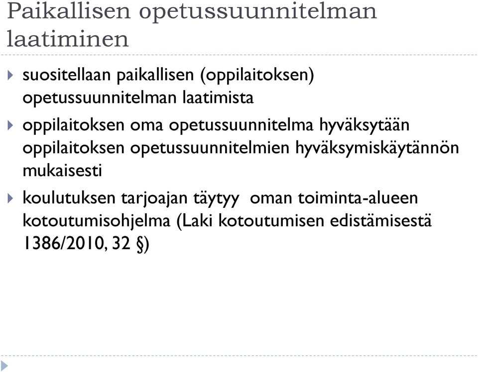 oppilaitoksen opetussuunnitelmien hyväksymiskäytännön mukaisesti koulutuksen