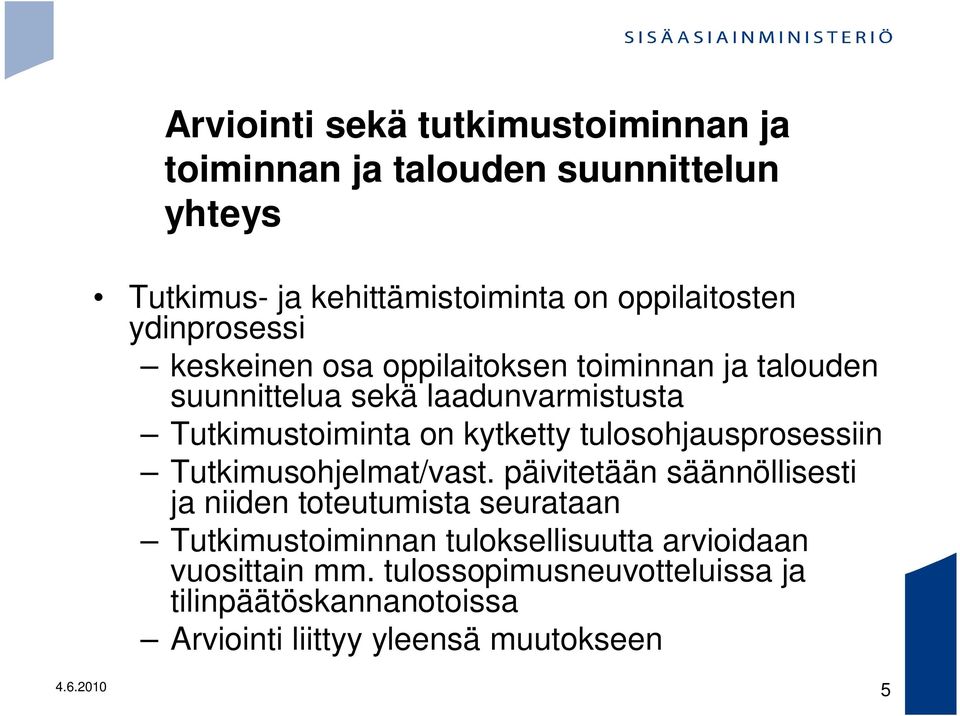 tulosohjausprosessiin Tutkimusohjelmat/vast.