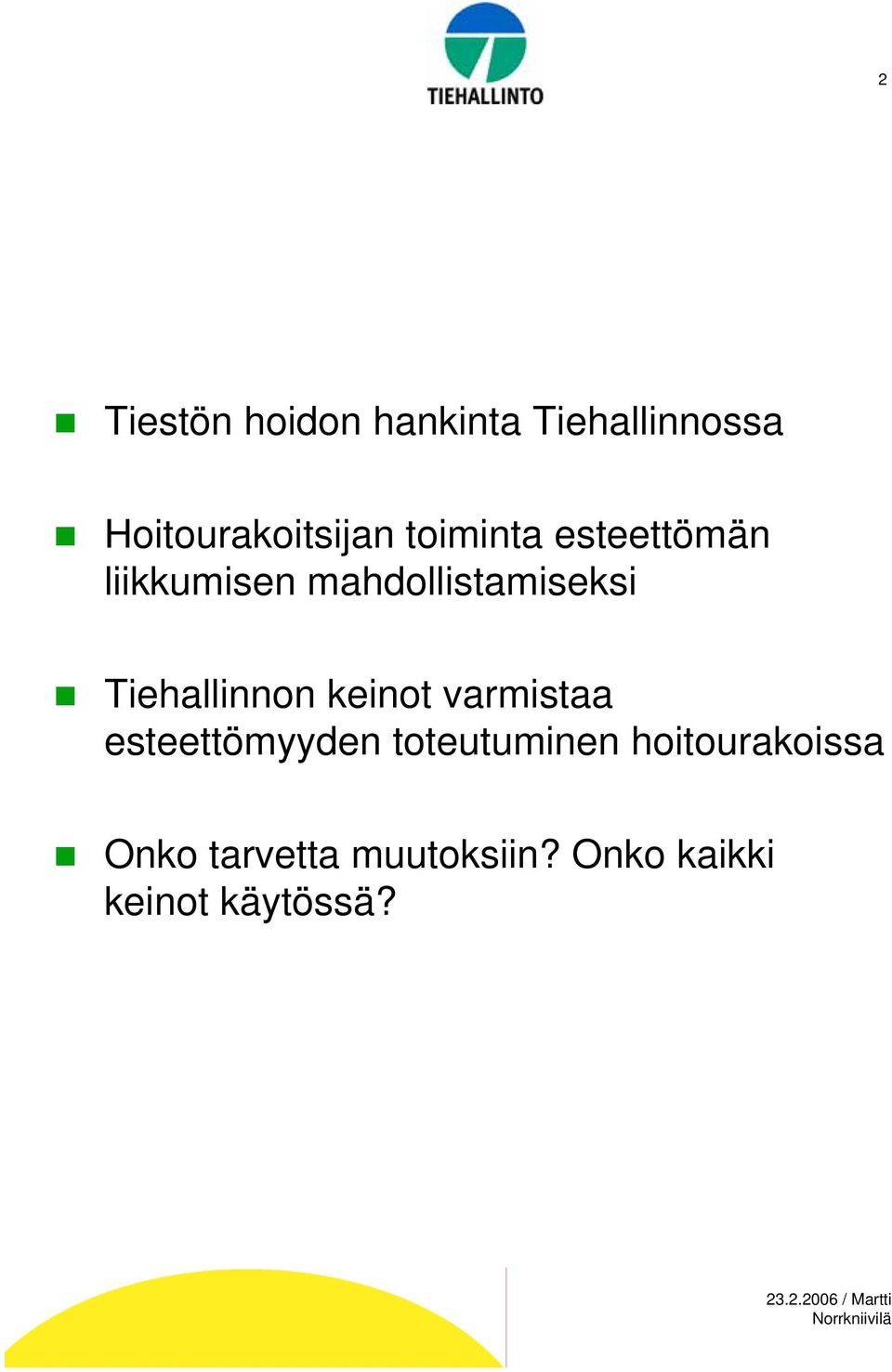 Tiehallinnon keinot varmistaa esteettömyyden toteutuminen