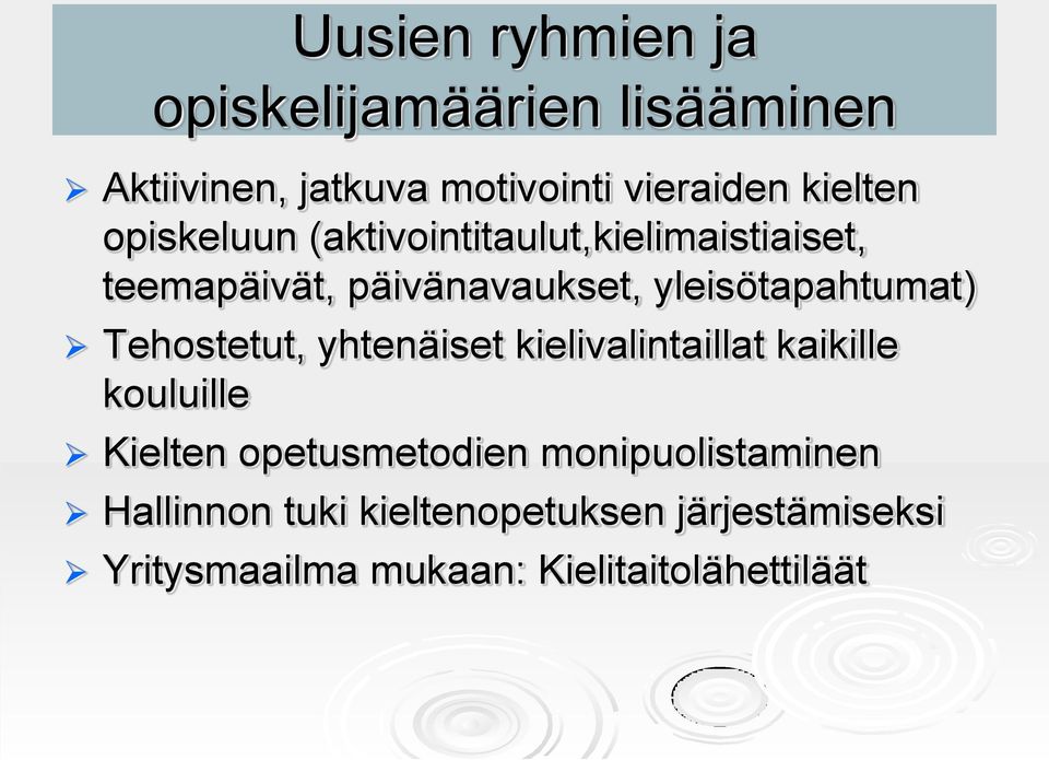 Tehostetut, yhtenäiset kielivalintaillat kaikille kouluille Kielten opetusmetodien