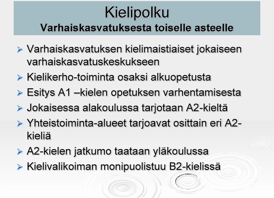 varhentamisesta Jokaisessa alakoulussa tarjotaan A2-kieltä Yhteistoiminta-alueet tarjoavat