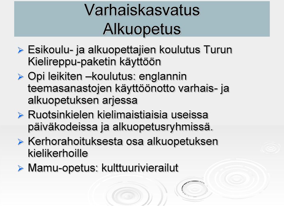 alkuopetuksen arjessa Ruotsinkielen kielimaistiaisia useissa päiväkodeissa ja