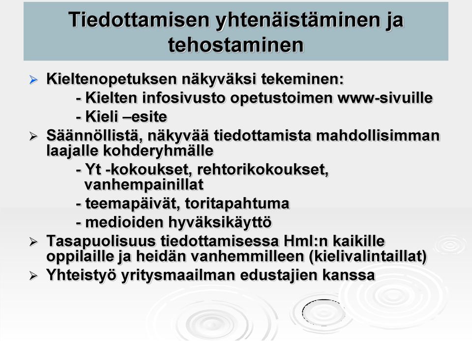 Yt -kokoukset, rehtorikokoukset, vanhempainillat - teemapäivät, toritapahtuma - medioiden hyväksikäyttö