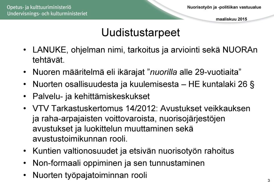kehittämiskeskukset VTV Tarkastuskertomus 14/2012: Avustukset veikkauksen ja raha-arpajaisten voittovaroista, nuorisojärjestöjen