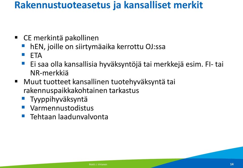 esim. FI- tai NR-merkkiä Muut tuotteet kansallinen tuotehyväksyntä tai