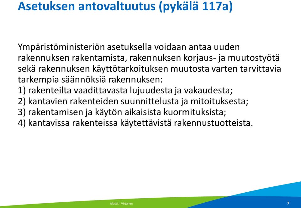 rakennuksen: 1) rakenteilta vaadittavasta lujuudesta ja vakaudesta; 2) kantavien rakenteiden suunnittelusta ja