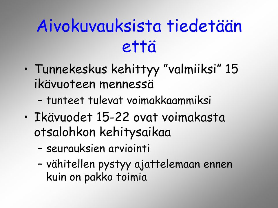 Ikävuodet 15-22 ovat voimakasta otsalohkon kehitysaikaa