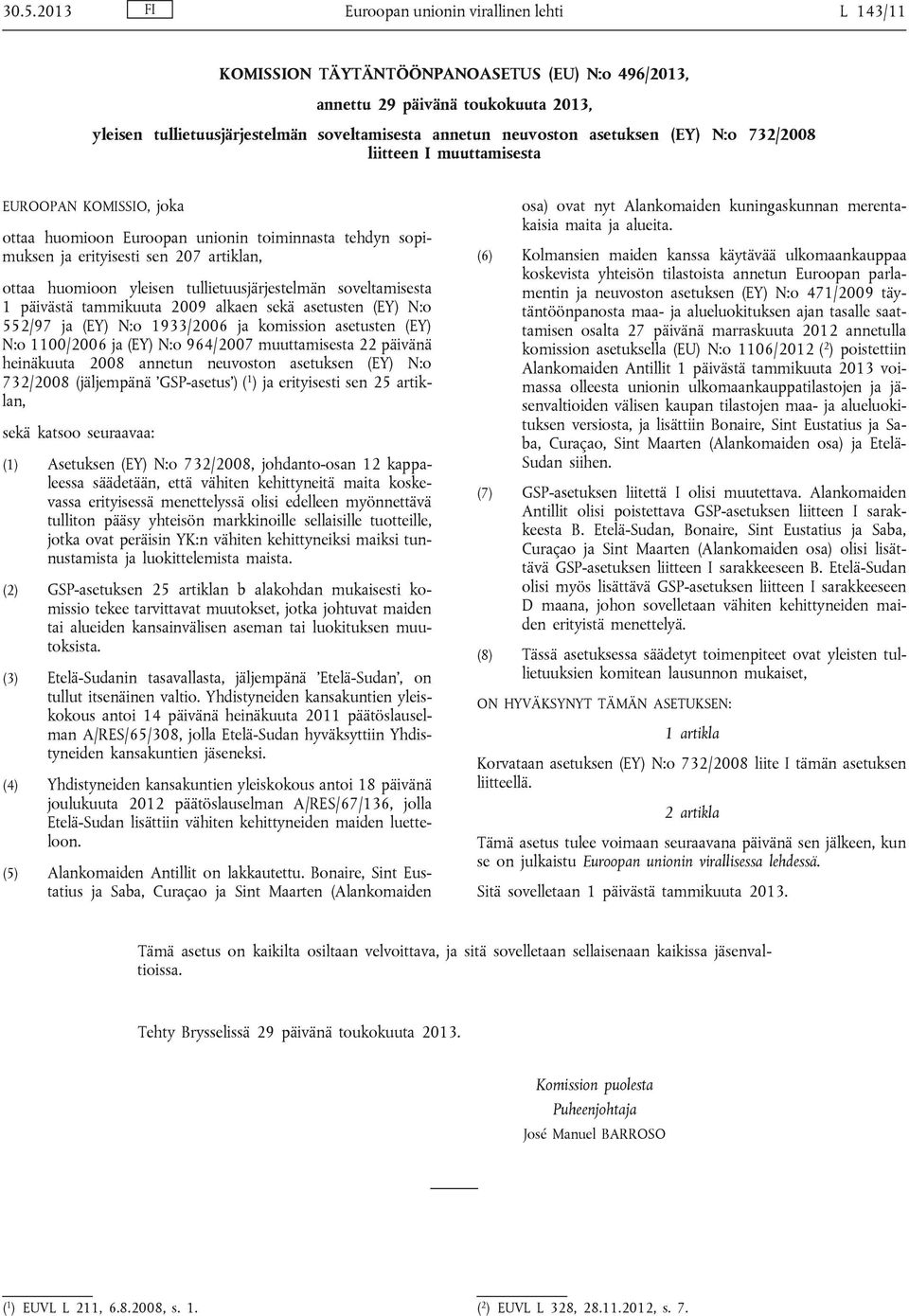 yleisen tullietuusjärjestelmän soveltamisesta 1 päivästä tammikuuta 2009 alkaen sekä asetusten (EY) N:o 552/97 ja (EY) N:o 1933/2006 ja komission asetusten (EY) N:o 1100/2006 ja (EY) N:o 964/2007