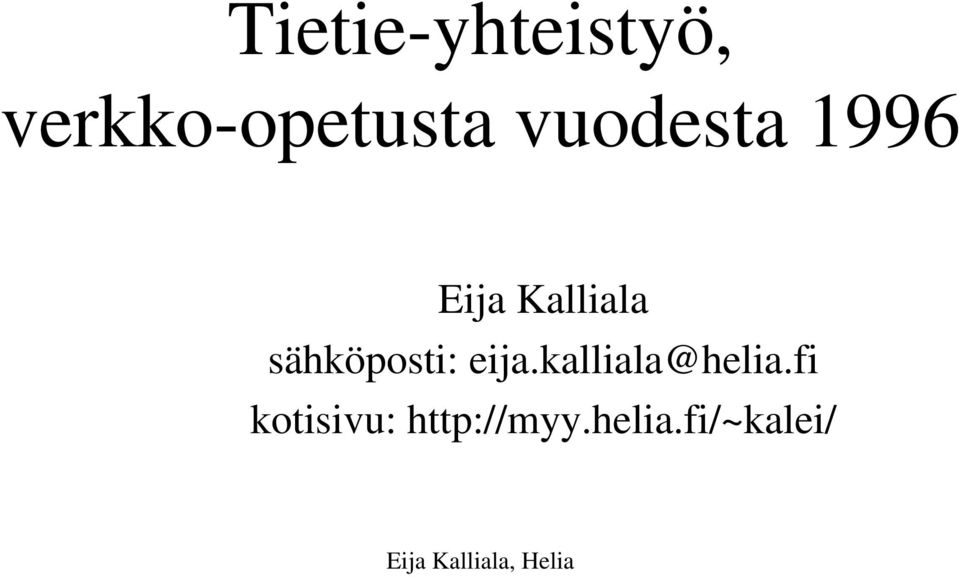 sähköposti: eija.kalliala@helia.