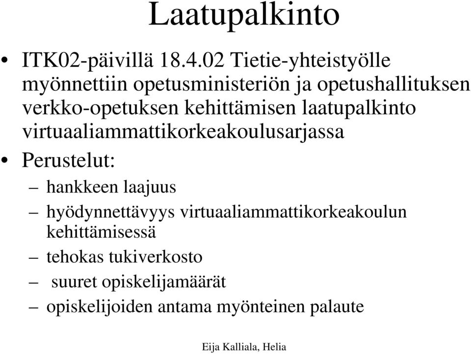 kehittämisen laatupalkinto virtuaaliammattikorkeakoulusarjassa Perustelut: hankkeen