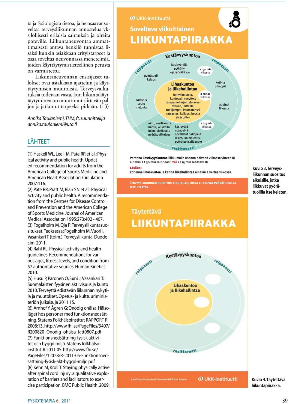 Liikuntaneuvonnan ensisijaiset tulokset ovat asiakkaan ajattelun ja käyttäytymisen muutoksia.