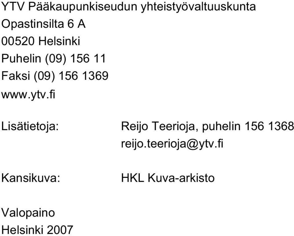 ytv.fi Lisätietoja: Reijo Teerioja, puhelin 156 1368 reijo.