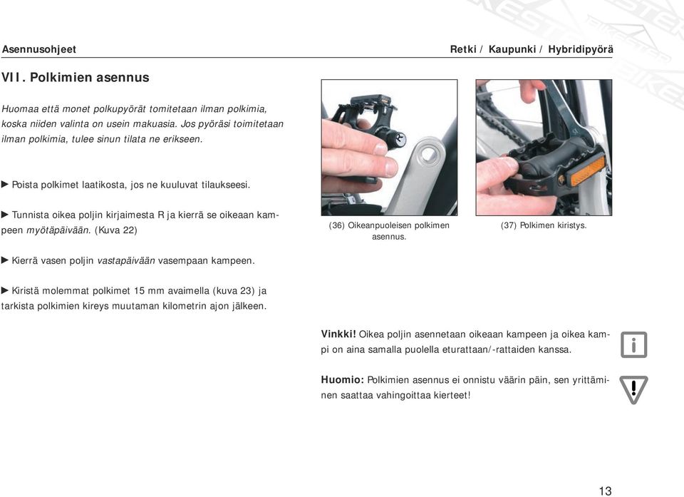 (36) Oikeanpuoleisen polkimen asennus. (37) Polkimen kiristys. Kiristä molemmat polkimet 15 mm avaimella (kuva 23) ja tarkista polkimien kireys muutaman kilometrin ajon jälkeen. Vinkki!