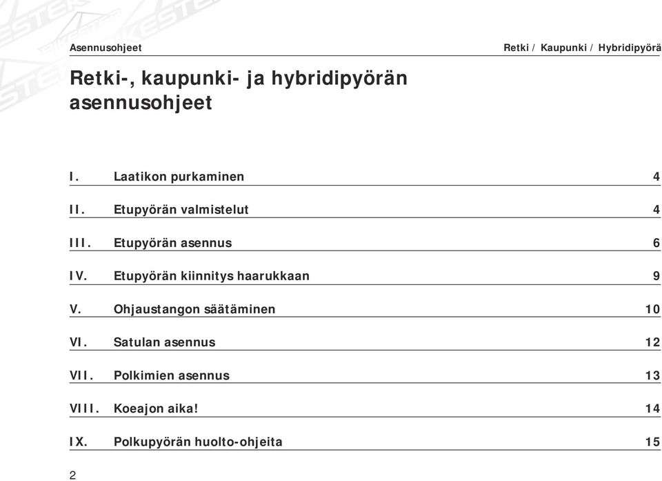 Etupyörän asennus 6 IV. Etupyörän kiinnitys haarukkaan 9 V.