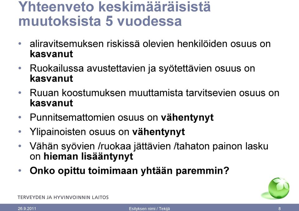 kasvanut Punnitsemattomien osuus on vähentynyt Ylipainoisten osuus on vähentynyt Vähän syövien /ruokaa jättävien