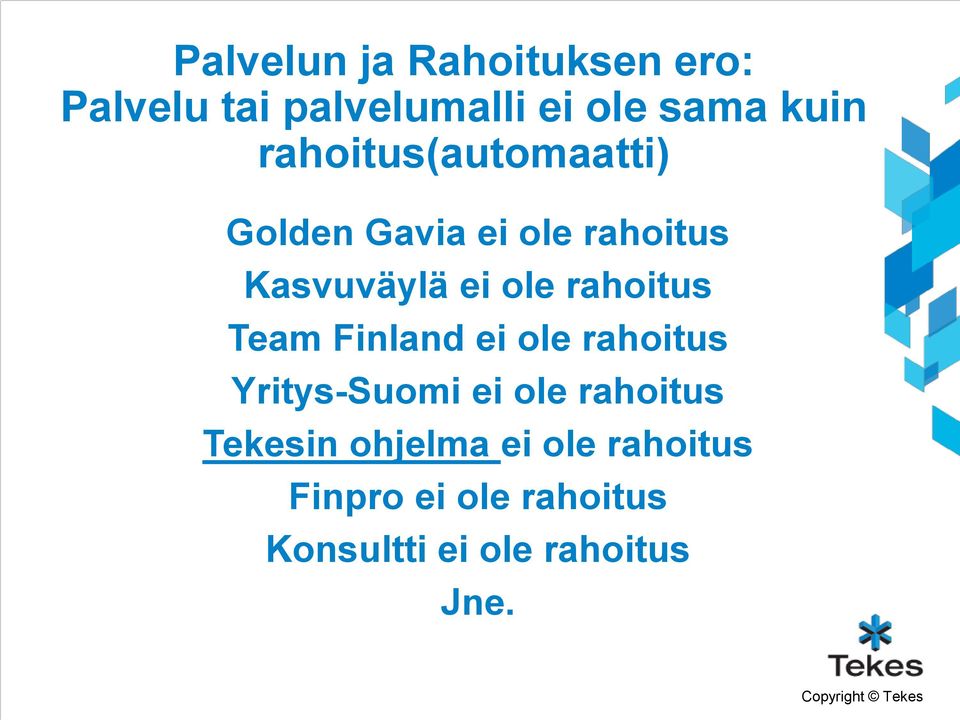 rahoitus Team Finland ei ole rahoitus Yritys-Suomi ei ole rahoitus