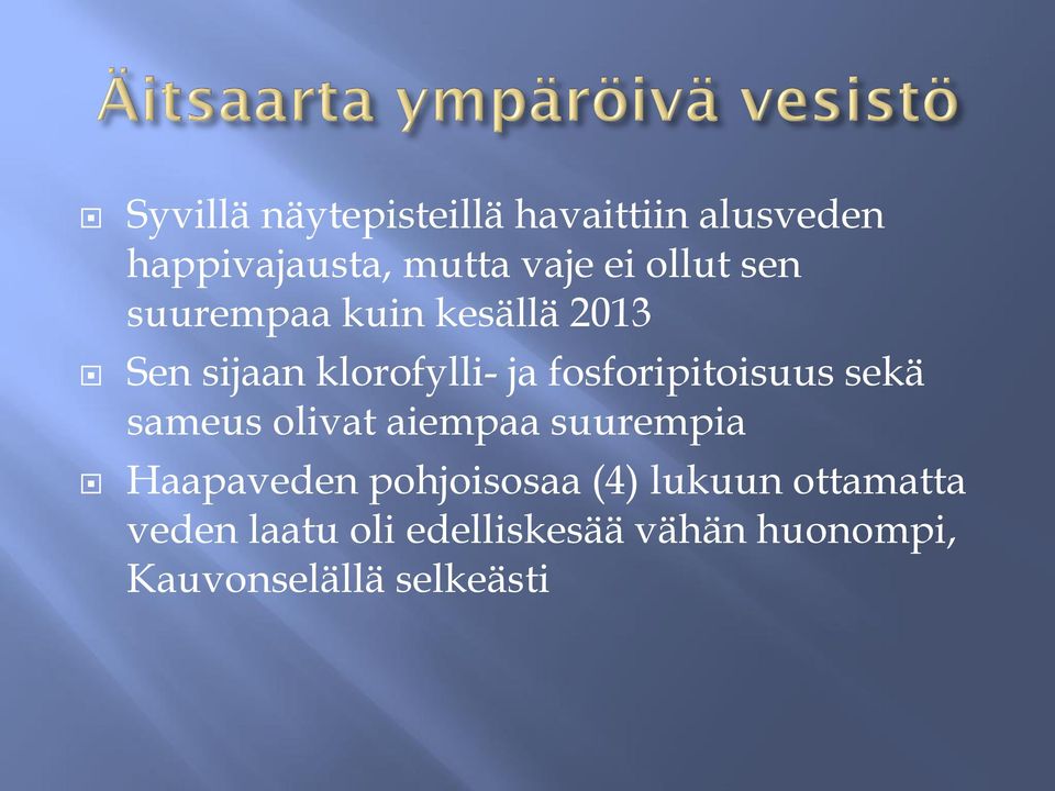 fosforipitoisuus sekä sameus olivat aiempaa suurempia Haapaveden